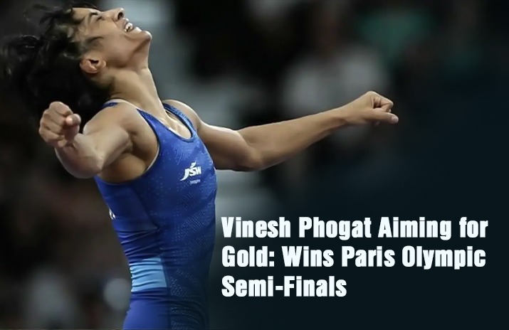 Vinesh phogat aiming for gold wins paris olympic semi finals