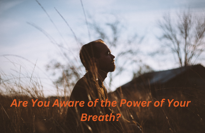 are you aware of the power of your breath